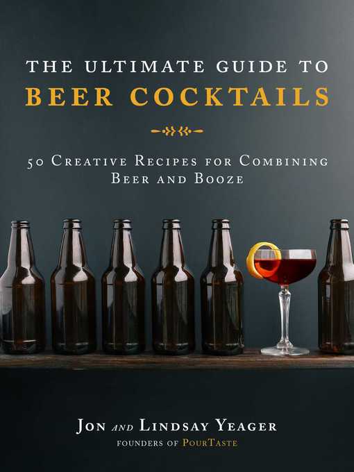 Title details for The Ultimate Guide to Beer Cocktails by Jon Yeager - Available